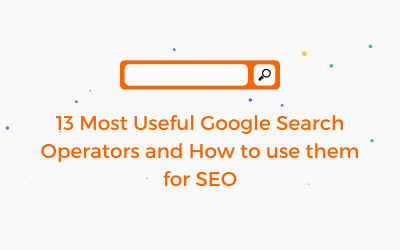13 Most Useful Google Search Operators and How to use them for SEO